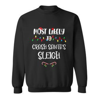 Most Likely To Crash Santa’S Sleigh Christmas Shirts For Family Sweatshirt - Monsterry UK