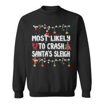 Most Likely To Crash Santas Sleigh Funny Christmas Matching Men Women Sweatshirt Graphic Print Unisex - Seseable