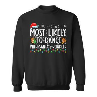 Most Likely To Dance With Santa’S Reindeer Family Men Women Sweatshirt Graphic Print Unisex - Seseable