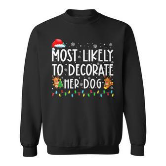Most Likely To Decorate Her Dog Family Christmas Pajamas Men Women Sweatshirt Graphic Print Unisex - Seseable
