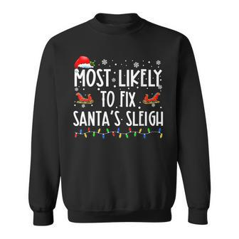 Most Likely To Fix Santa Sleigh Christmas Believe Santa Men Women Sweatshirt Graphic Print Unisex - Seseable