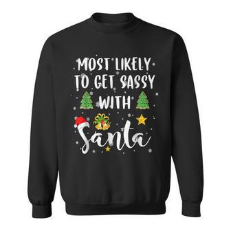Most Likely To Get Sassy With Santa Funny Christmas Pajama V2 Men Women Sweatshirt Graphic Print Unisex - Seseable