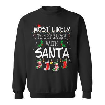 Most Likely To Get Sassy With Santa Funny Family Christmas Men Women Sweatshirt Graphic Print Unisex - Seseable