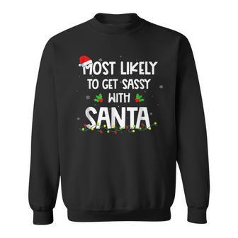 Most Likely To Get Sassy With Santa Funny Family Christmas V6 Men Women Sweatshirt Graphic Print Unisex - Seseable