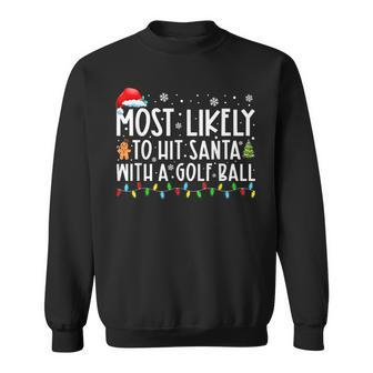 Most Likely To Hit Santa With A Golf Ball Christmas Pajamas V2 Men Women Sweatshirt Graphic Print Unisex - Seseable