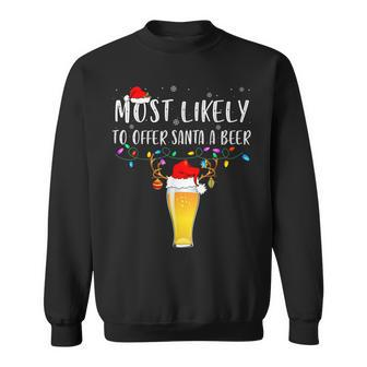 Most Likely To Offer Santa A Beer Funny Drinking Christmas Men Women Sweatshirt Graphic Print Unisex - Seseable