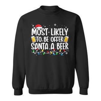 Most Likely To Offer Santa A Beer Funny Drinking Christmas V21 Men Women Sweatshirt Graphic Print Unisex - Thegiftio UK