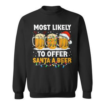 Most Likely To Offer Santa A Beer Funny Drinking Christmas V23 Men Women Sweatshirt Graphic Print Unisex - Thegiftio UK
