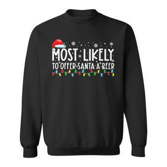 Most Likely To Offer Santa A Beer Funny Drinking Christmas V7 Men Women Sweatshirt Graphic Print Unisex - Thegiftio UK