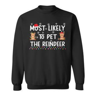 Most Likely To Pet The Reindeer Funny Christmas Holiday V2 Men Women Sweatshirt Graphic Print Unisex - Seseable
