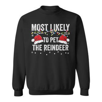 Most Likely To Pet The Reindeer Funny Christmas V10 Men Women Sweatshirt Graphic Print Unisex - Seseable