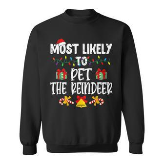 Most Likely To Pet The Reindeer Funny Christmas V11 Men Women Sweatshirt Graphic Print Unisex - Seseable