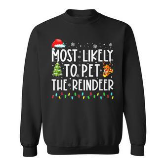 Most Likely To Pet The Reindeer Funny Christmas V3 Men Women Sweatshirt Graphic Print Unisex - Seseable