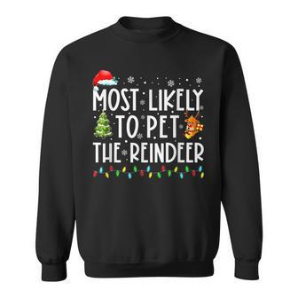 Most Likely To Pet The Reindeer Funny Christmas V4 Men Women Sweatshirt Graphic Print Unisex - Seseable