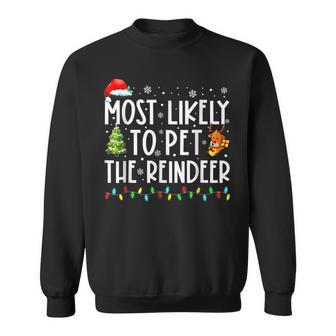 Most Likely To Pet The Reindeer Funny Christmas V5 Men Women Sweatshirt Graphic Print Unisex - Seseable