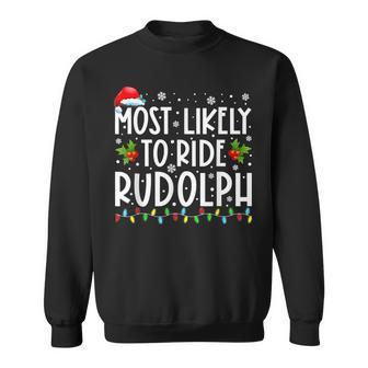 Most Likely To Ride Rudolph Lover Funny Christmas Saying V3 Men Women Sweatshirt Graphic Print Unisex - Thegiftio UK