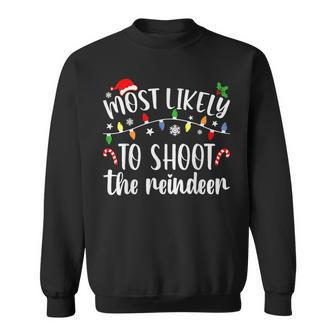Most Likely To Shoot To Reindeer Christmas Family Matching Men Women Sweatshirt Graphic Print Unisex - Seseable