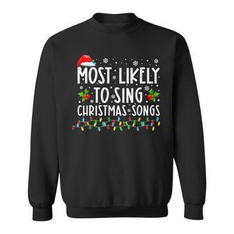 Most Likely To Sing Christmas Songs Family Men Women Sweatshirt Graphic Print Unisex - Seseable
