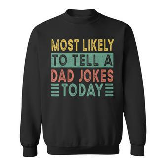 Most Likely To Tell A Dad Jokes Today Funny Fathers Day Meme Sweatshirt - Thegiftio UK