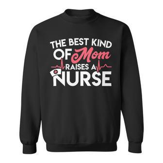 Mother Grandma Nursingfor Mothers The Best Moms Raise Nurses Tee 469 Mom Grandmother Sweatshirt - Monsterry