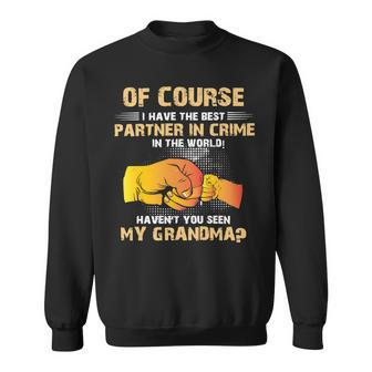 Mother Grandma Of Course I Have The Best Partner149 Mom Grandmother Sweatshirt - Monsterry