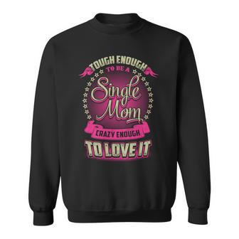 Mother Grandma Single Mom Love To It 527 Mom Grandmother Sweatshirt - Monsterry AU