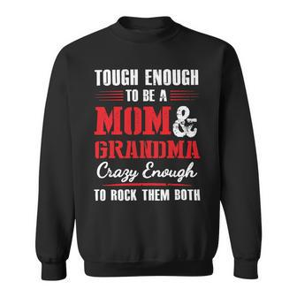 Mother Grandma Tough Enough To Be A Mom And Grandma Crazy Enough 420 Mom Grandmother Sweatshirt - Monsterry