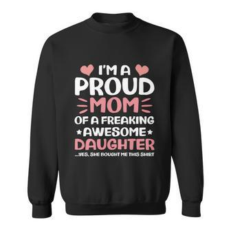 Mothers Day Family Proud Mom Of A Freaking Awesome Daughter Great Gift Sweatshirt - Monsterry AU