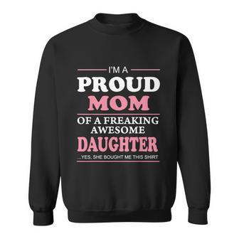 Mothers Day Proud Mom Of A Freaking Awesome Daughter Women Gift Sweatshirt - Monsterry DE