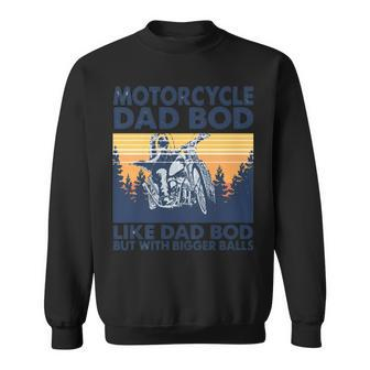 Motorcycle Dad Bod Like Dad Bod But With Bigger Balls Vintage Retro Sweatshirt | Mazezy
