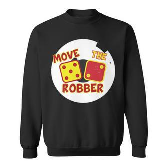 Move The Robber Settlers Monopoly Sweatshirt | Mazezy