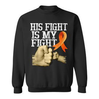 Multiple Sclerosis Awareness  His Fight Is My Fight Ms  Sweatshirt