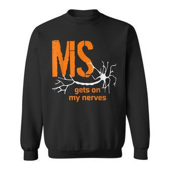 Multiple Sclerosis Gets On My Nerves Ms Awareness Men Women Sweatshirt - Seseable