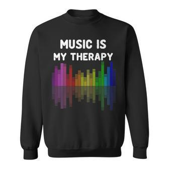 Music Is My Therapy Equalizer Dj Funny Musical Musician Sweatshirt - Seseable