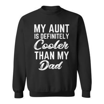 My Aunt Is Definitely Cooler Than My Dad Girl Boy Aunt Love Sweatshirt - Seseable