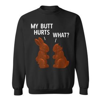 My Butt Hurts Chocolate Bunny Funny Easter Sweatshirt | Mazezy