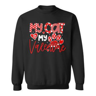 My Cat Is My Valentine Cats Lovers Valentines Day  Sweatshirt