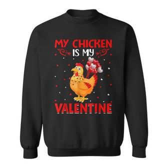 My Chicken Is My Valentine Hearts Love Chicken Valentine Sweatshirt - Seseable