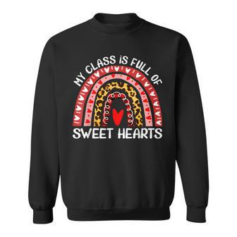 My Class Is Full Of Sweet Hearts Teacher Valentines Rainbow Men Women Sweatshirt Graphic Print Unisex - Seseable