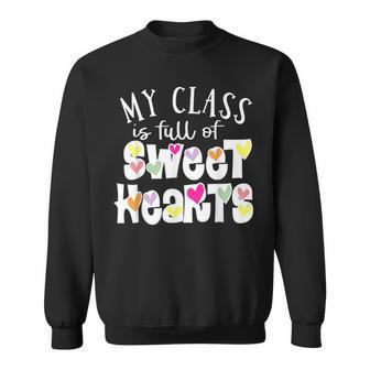 My Class Is Full Of Sweethearts Rainbow Teacher Valentine V4 Sweatshirt - Seseable