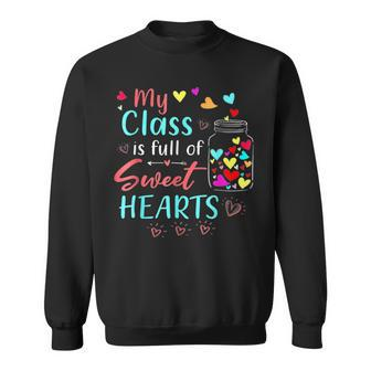 My Class Is Full Of Sweethearts Rainbow Teacher Valentine V5 Sweatshirt - Seseable