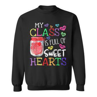 My Class Is Full Of Sweethearts Rainbow Teacher Valentine V6 Sweatshirt - Seseable