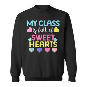 My Class Is Full Of Sweethearts Teacher Valentines Day Men Women Sweatshirt Graphic Print Unisex - Seseable