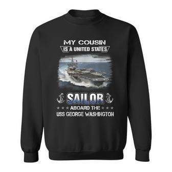 My Cousin Is Sailor Aboard The Uss George Washington Cvn 73 Sweatshirt - Seseable