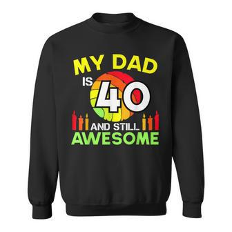 My Dad Is 40 And Still Awesome Vintage 40Th Birthday Father Sweatshirt - Seseable