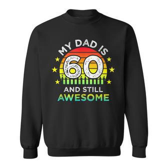 My Dad Is 60 And Still Awesome Vintage 60Th Birthday Party Sweatshirt - Seseable