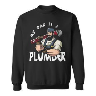 My Dad Is Plumber For Men Fathers Day Plumber Gift V2 Sweatshirt - Seseable