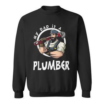 My Dad Is Plumber For Men Fathers Day Plumber Gift V3 Sweatshirt - Seseable