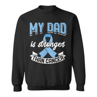 My Dad Is Stronger Than Cancer Prostate Cancer Awareness Sweatshirt | Mazezy
