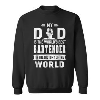 My Dad Is The Worlds Best Bartender Father Gift Sweatshirt | Mazezy